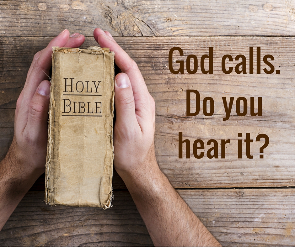 God Calls. Do You hear it?